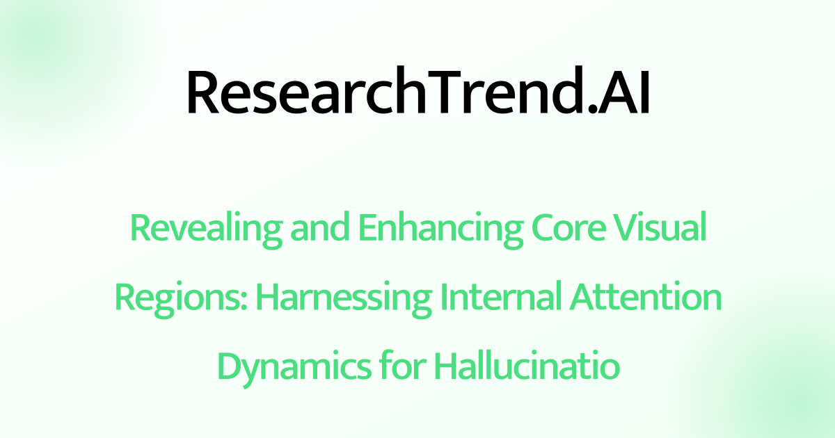 Revealing and Enhancing Core Visual Regions: Harnessing Internal ...