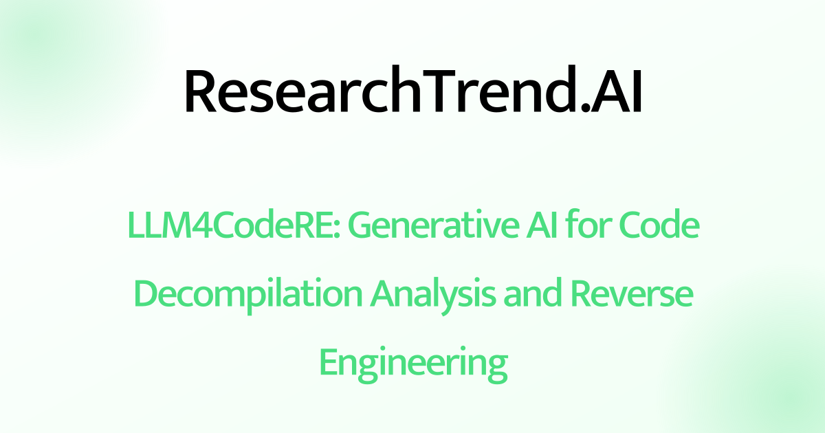 LLM4CodeRE: Generative AI for Code Decompilation Analysis and Reverse ...