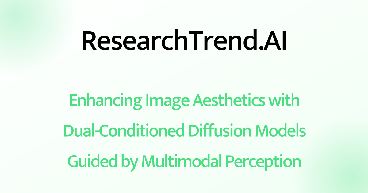 Enhancing Image Aesthetics with Dual-Conditioned Diffusion Models ...