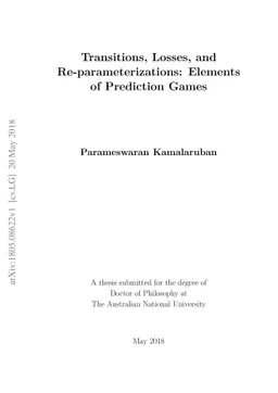 Transitions, Losses, and Re-parameterizations: Elements of Prediction
  Games
