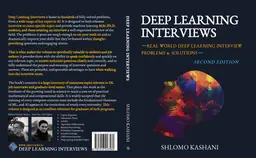 Deep Learning Interviews: Hundreds of fully solved job interview
  questions from a wide range of key topics in AI