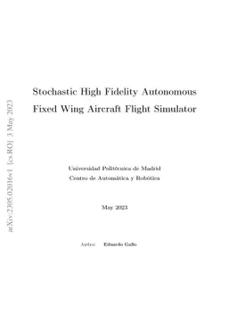 Stochastic High Fidelity Autonomous Fixed Wing Aircraft Flight Simulator