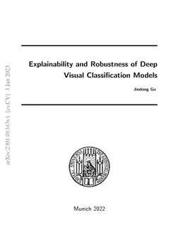 Explainability and Robustness of Deep Visual Classification Models