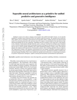 Separable neural architectures as a primitive for unified predictive and generative intelligence